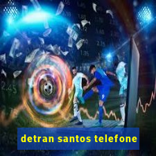 detran santos telefone